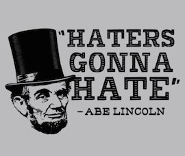 Abraham-Lincoln-Haters-Gonna-Hate.jpg.pagespeed.ic.tSWFFVpnYY